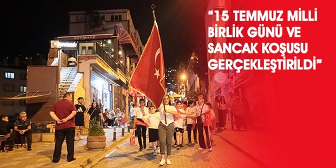 15 TEMMUZ DEMOKRASİ VE MİLLİ BİRLİK GÜNÜ SANCAK KOŞUSU GERÇEKLEŞTİRİLDİ...